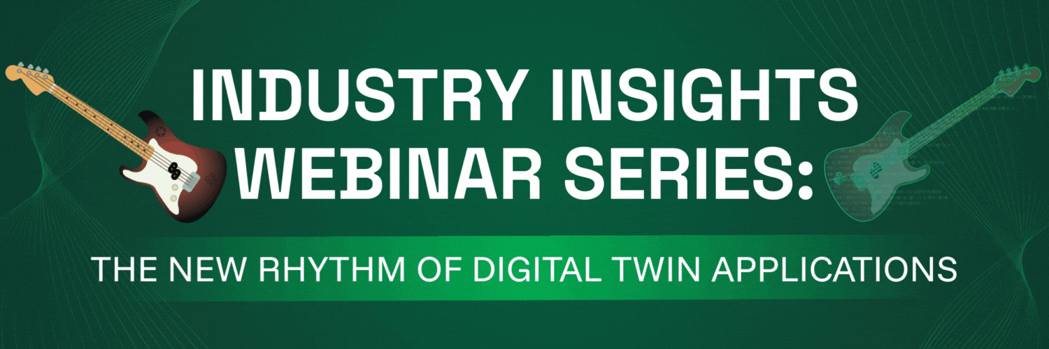 Industry Insights Webinar Series: The New Rhythm of Digital Twin Applications